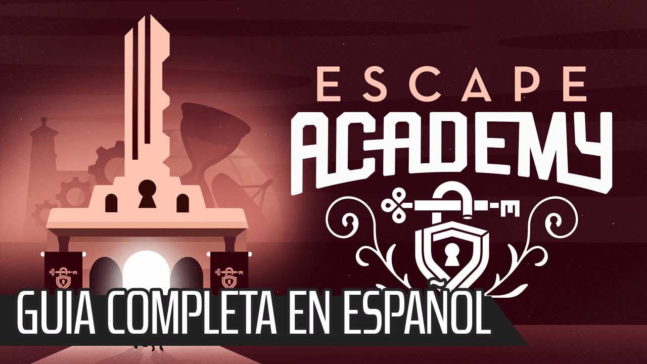 Guía de COMPLETA Escape Academy EN ESPAÑOL